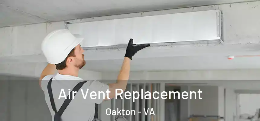Air Vent Replacement Oakton - VA