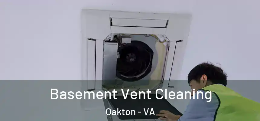 Basement Vent Cleaning Oakton - VA
