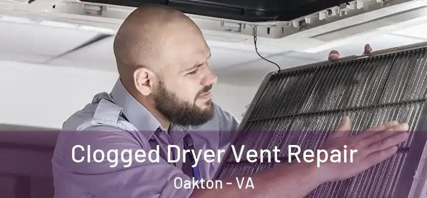  Clogged Dryer Vent Repair Oakton - VA