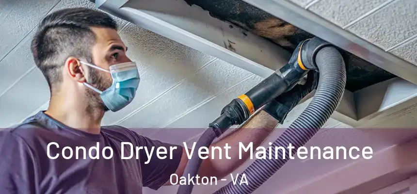 Condo Dryer Vent Maintenance Oakton - VA