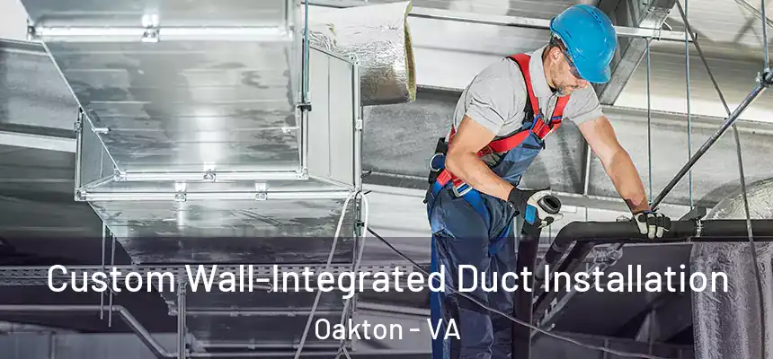  Custom Wall-Integrated Duct Installation Oakton - VA