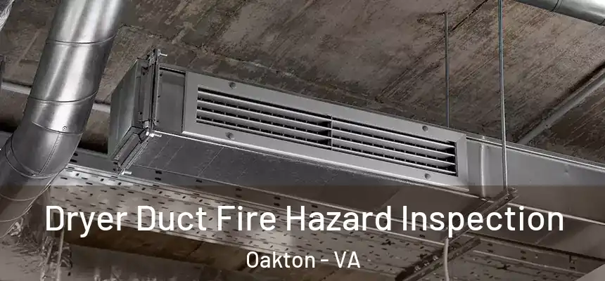  Dryer Duct Fire Hazard Inspection Oakton - VA