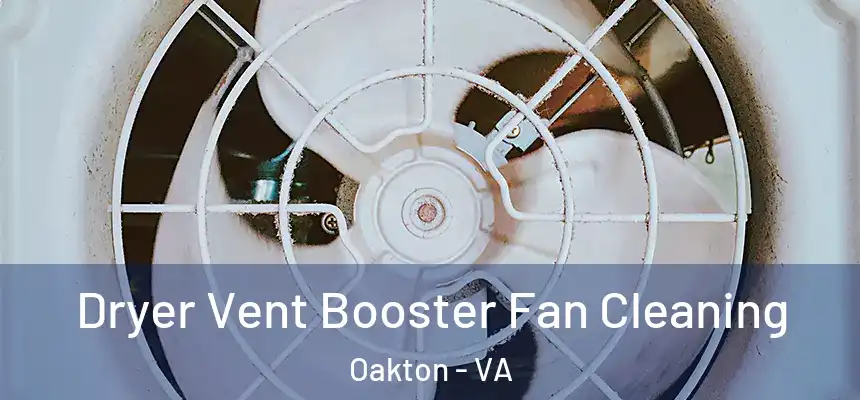  Dryer Vent Booster Fan Cleaning Oakton - VA
