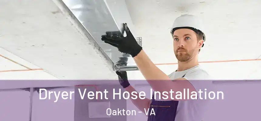  Dryer Vent Hose Installation Oakton - VA