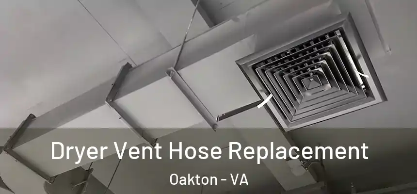  Dryer Vent Hose Replacement Oakton - VA