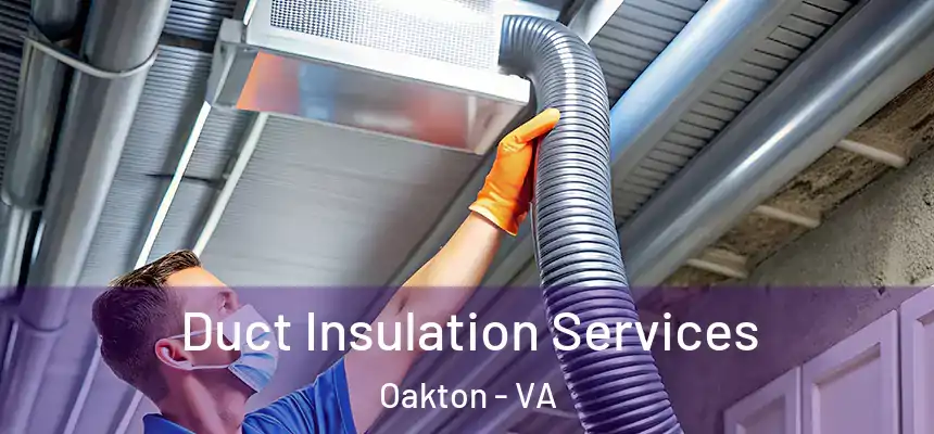 Duct Insulation Services Oakton - VA