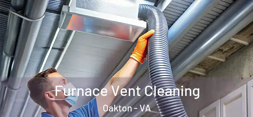 Furnace Vent Cleaning Oakton - VA