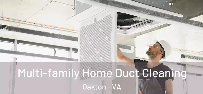 Multi-family Home Duct Cleaning Oakton - VA
