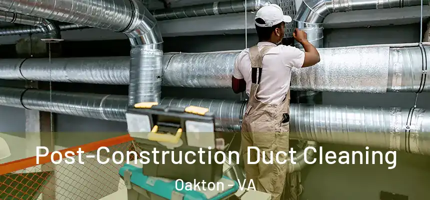  Post-Construction Duct Cleaning Oakton - VA
