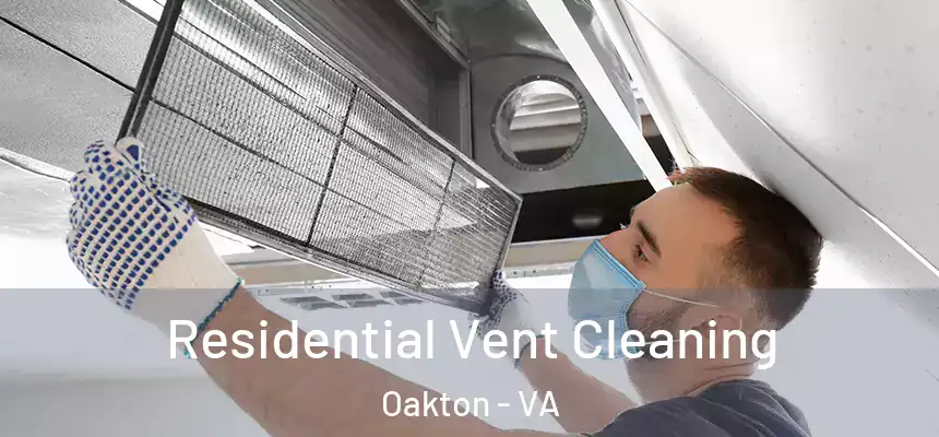 Residential Vent Cleaning Oakton - VA