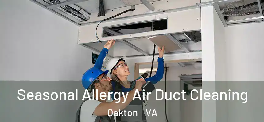 Seasonal Allergy Air Duct Cleaning Oakton - VA