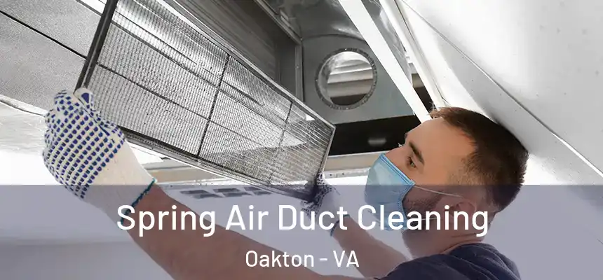Spring Air Duct Cleaning Oakton - VA