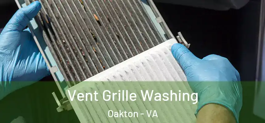 Vent Grille Washing Oakton - VA