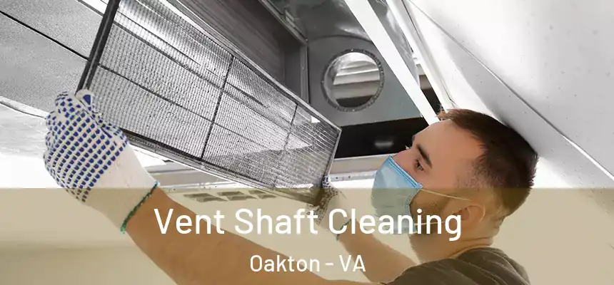Vent Shaft Cleaning Oakton - VA