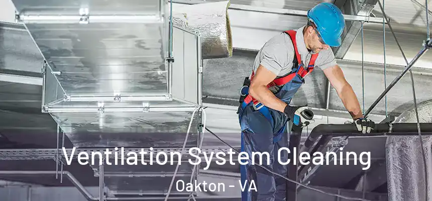 Ventilation System Cleaning Oakton - VA