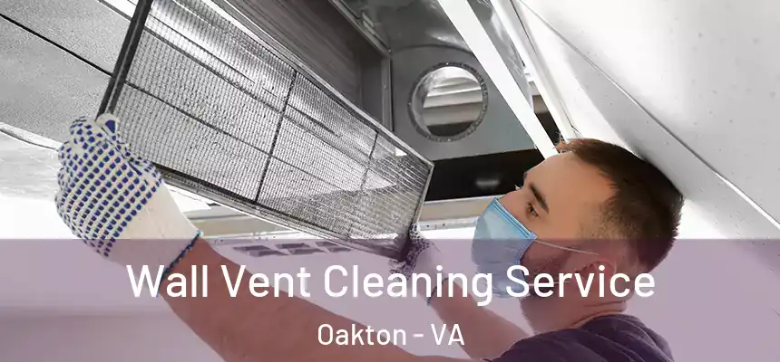  Wall Vent Cleaning Service Oakton - VA